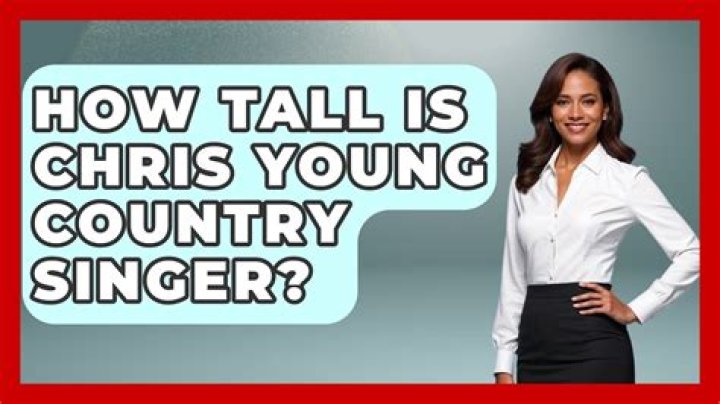 How tall is Chris Young